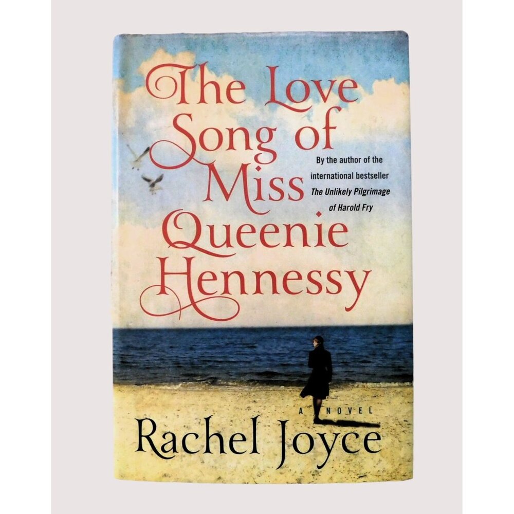 The Love Song of Miss Queenie Hennessy by Rachel Joyce 1st US Edition 2014 HBDJ